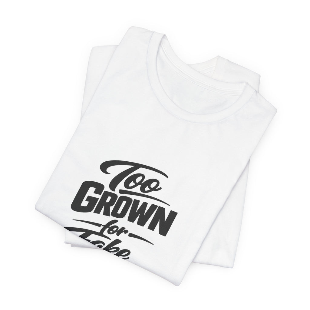 Too Grown For Fake Friends T-Shirt | Statement Graphic Tee