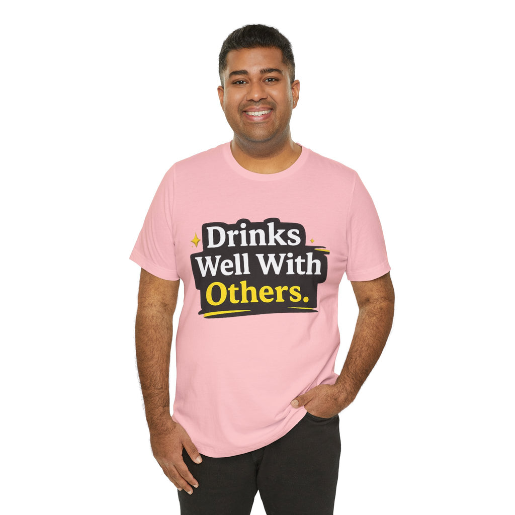 Drinks Well With Others T-Shirt | Funny Beverage Quote Tee