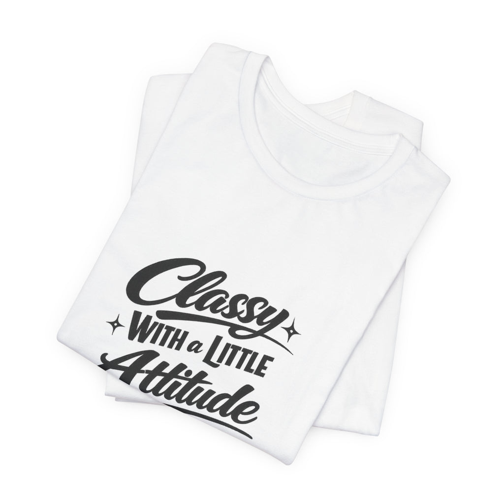 Classy With A Little Attitude T-Shirt