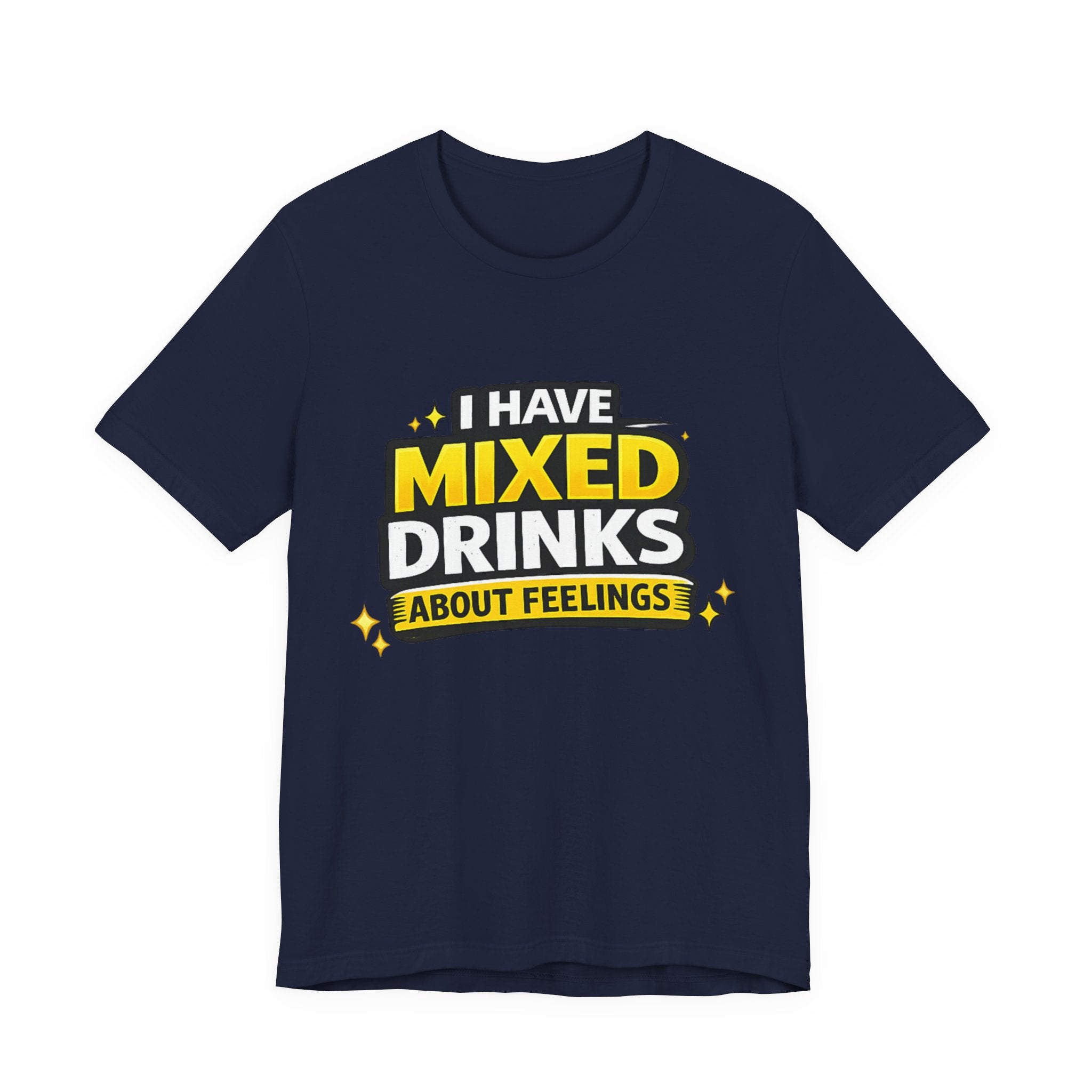 I Have Mixed Drinks About Feelings T-Shirt | Funny Cocktail Quote Tee