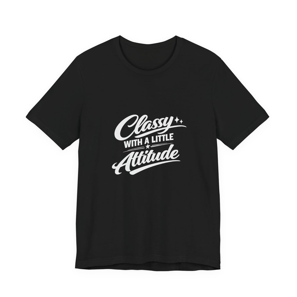 Classy With A Little Attitude T-Shirt
