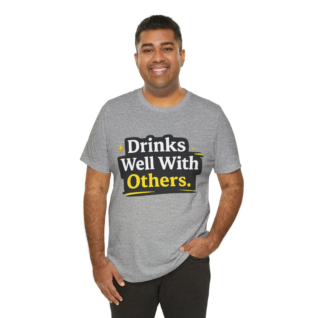 Drinks Well With Others T-Shirt | Funny Beverage Quote Tee