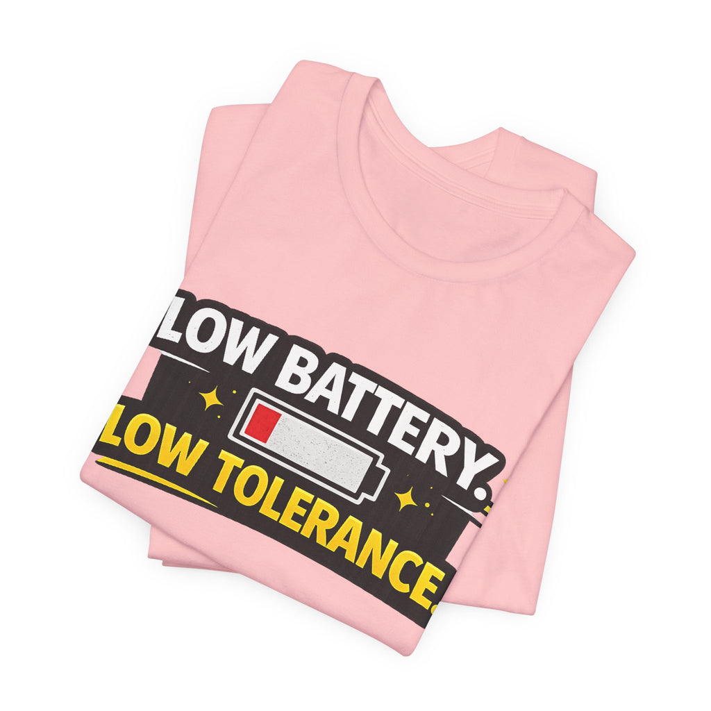Low Battery Low Tolerance T-Shirt | Funny Sarcastic Tee