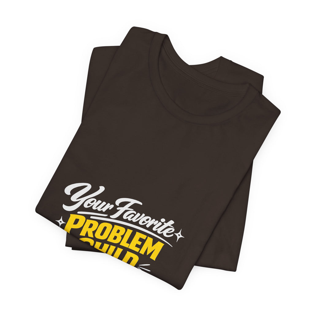 Your Favorite Problem Child Tee | Funny Graphic Tee, Lazy Slogan