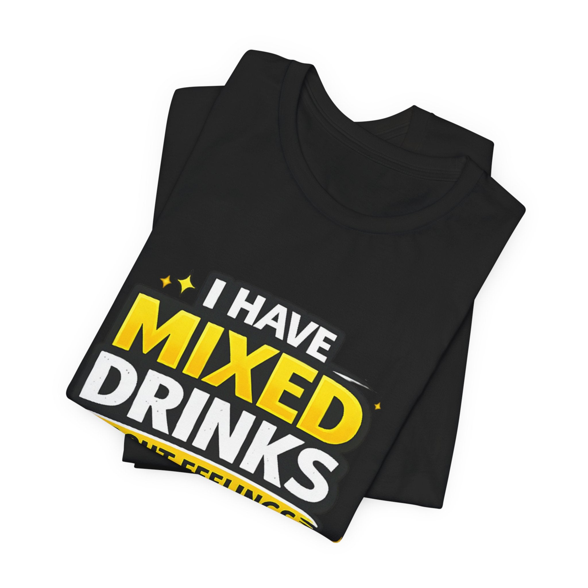 I Have Mixed Drinks About Feelings T-Shirt | Funny Cocktail Quote Tee