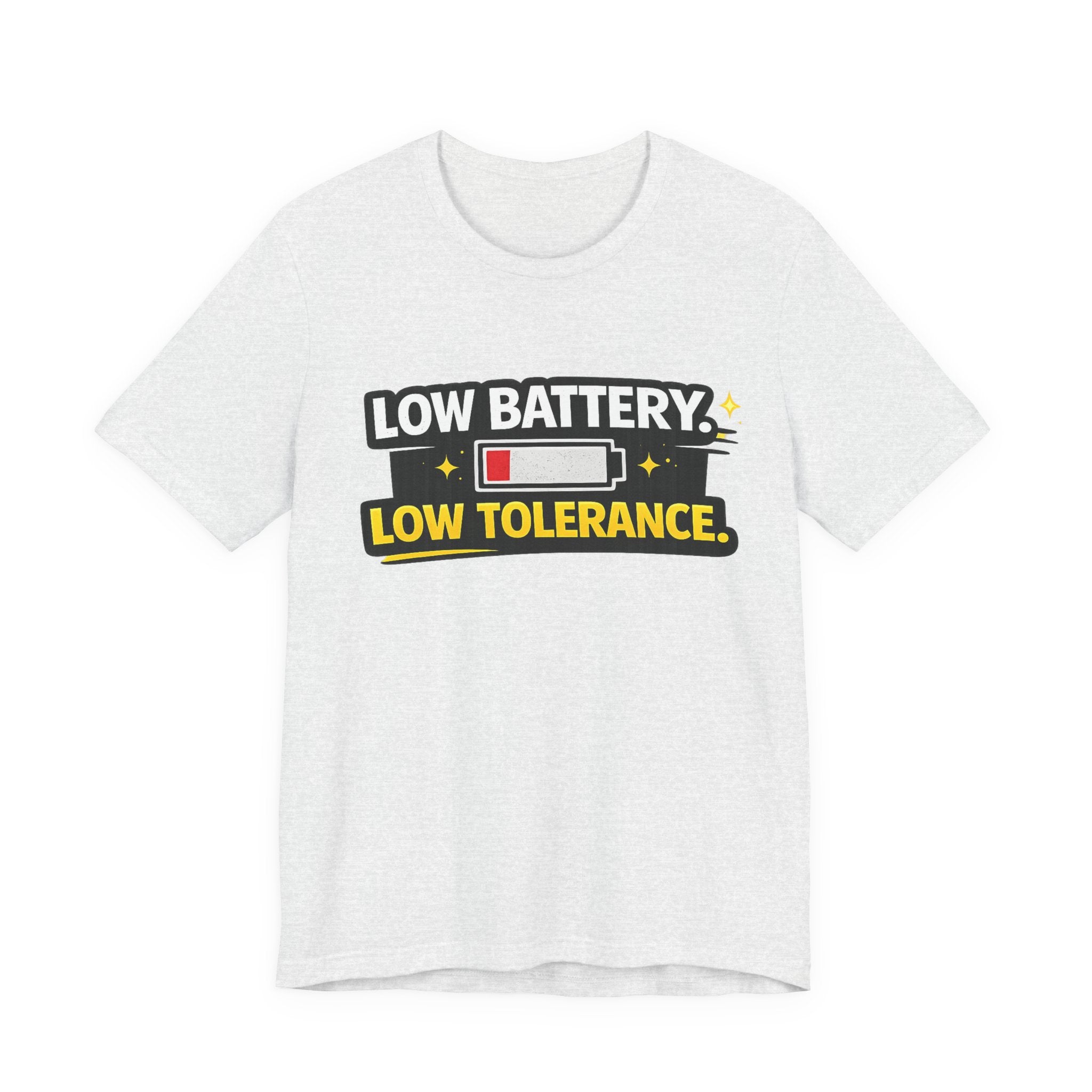 Low Battery Low Tolerance T-Shirt | Funny Sarcastic Tee