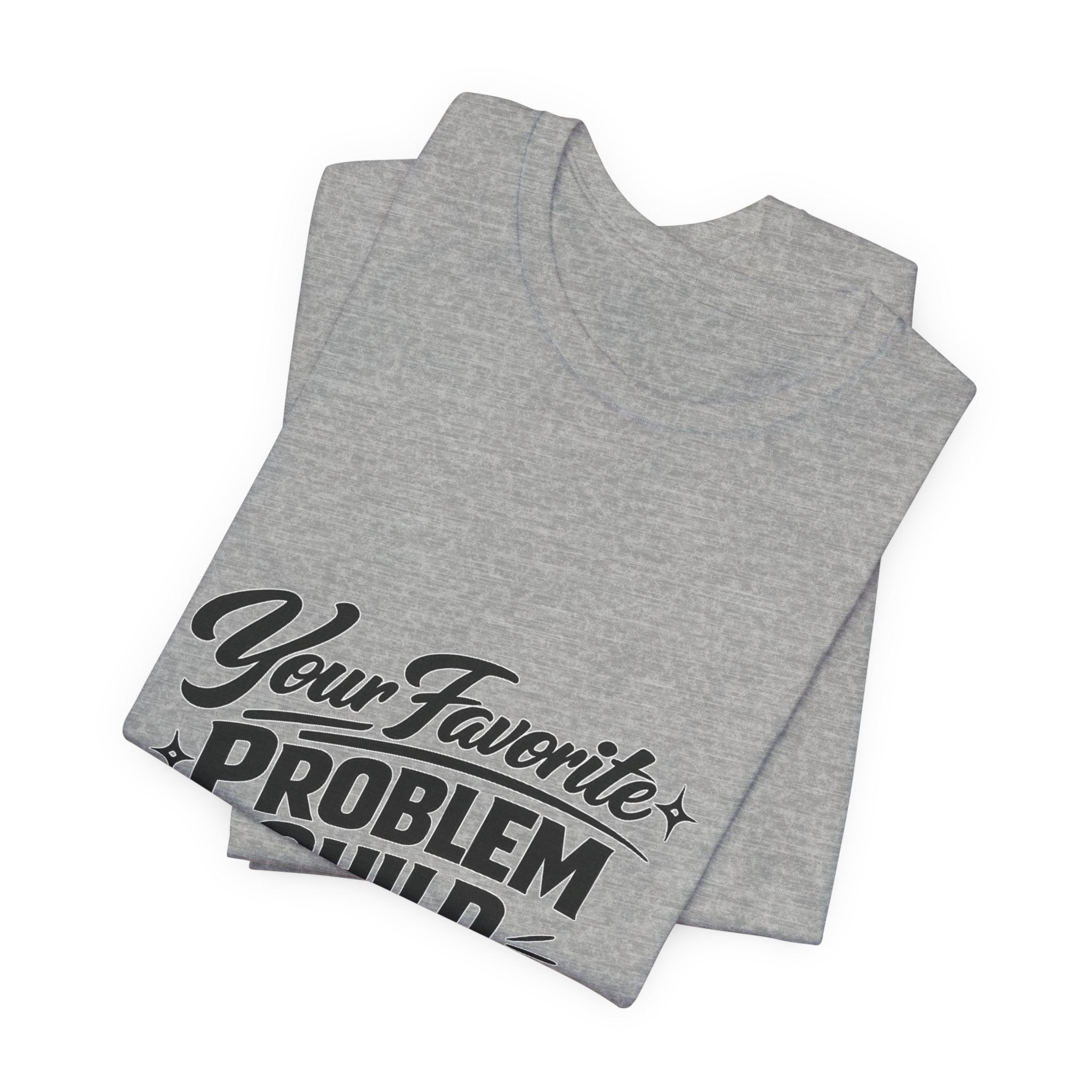 Your Favorite Problem Child Tee | Funny Graphic Tee, Lazy Slogan