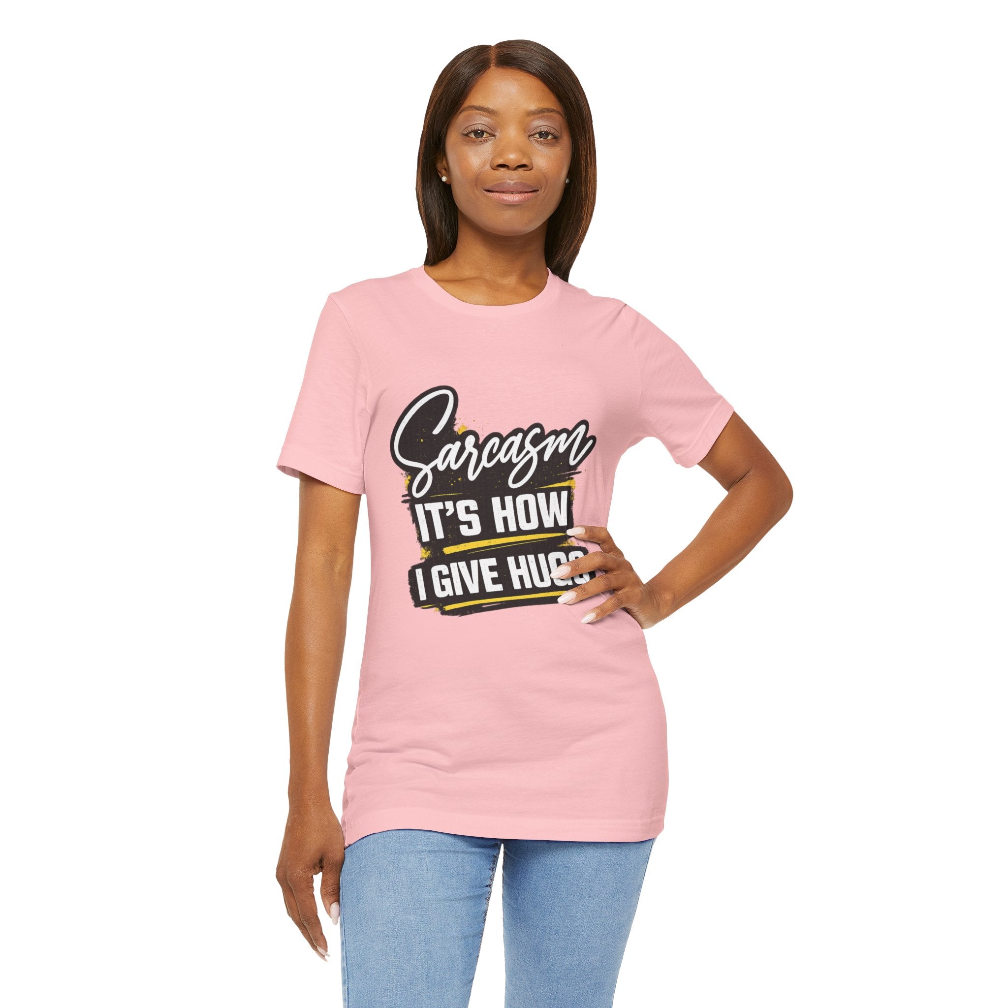 Sarcasm Is How I Give Hugs T-Shirt | Sarcastic Quote Tee