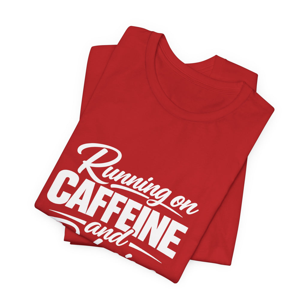 Running on Caffeine and Delusion Tee | Funny Coffee Quote Shirt