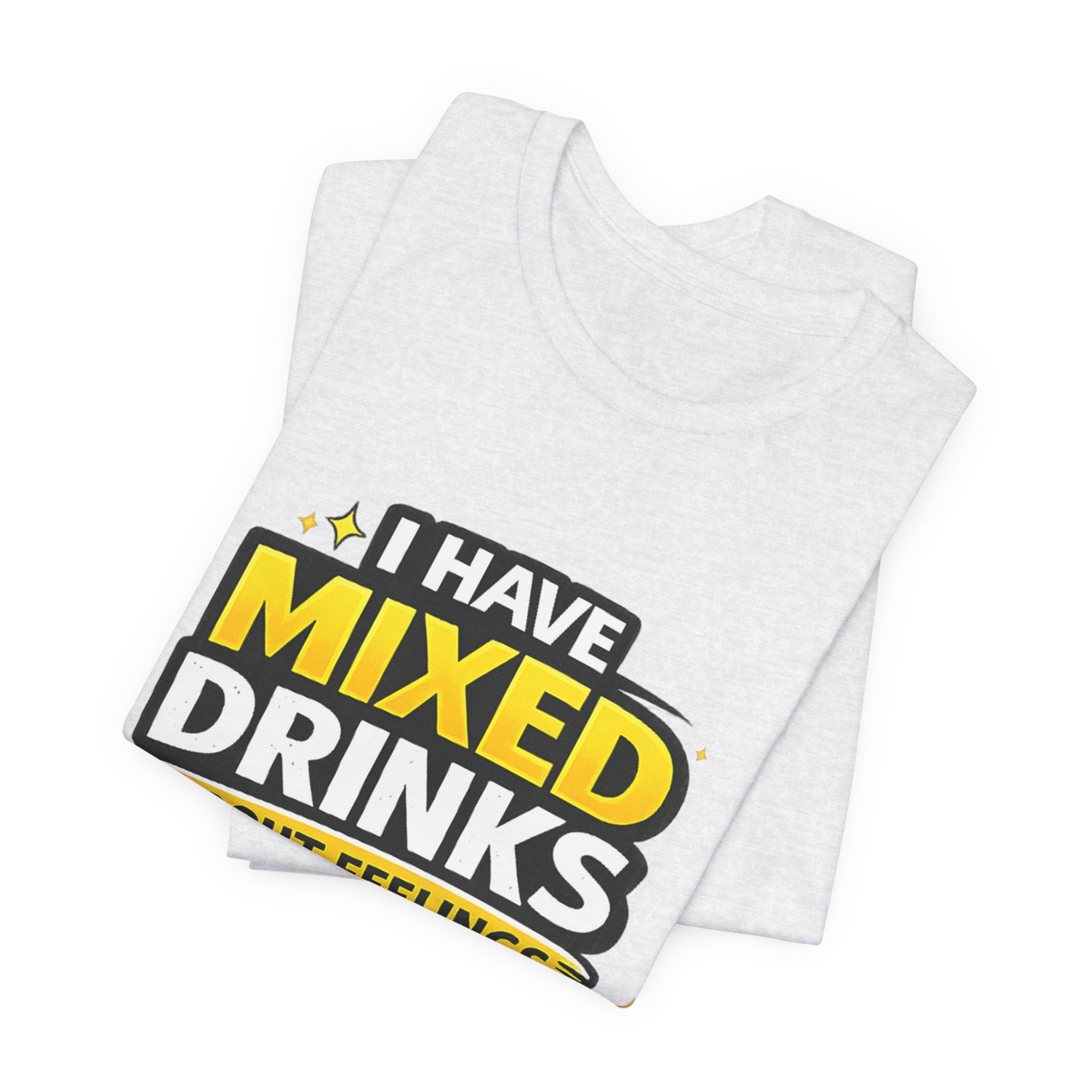 I Have Mixed Drinks About Feelings T-Shirt | Funny Cocktail Quote Tee