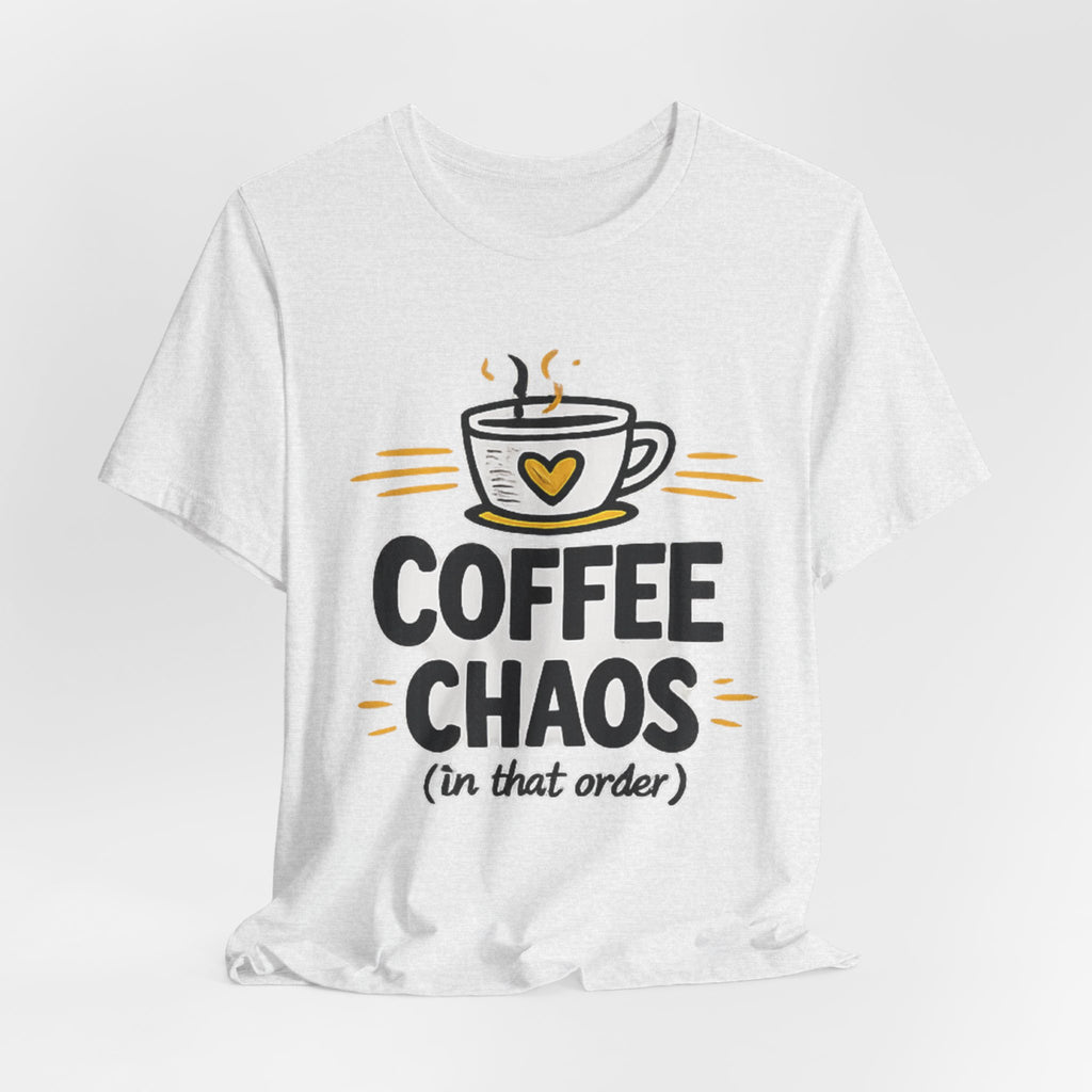 Coffee Chaos T-Shirt | Coffee Lover Shirt, Caffeinated Humor Tee