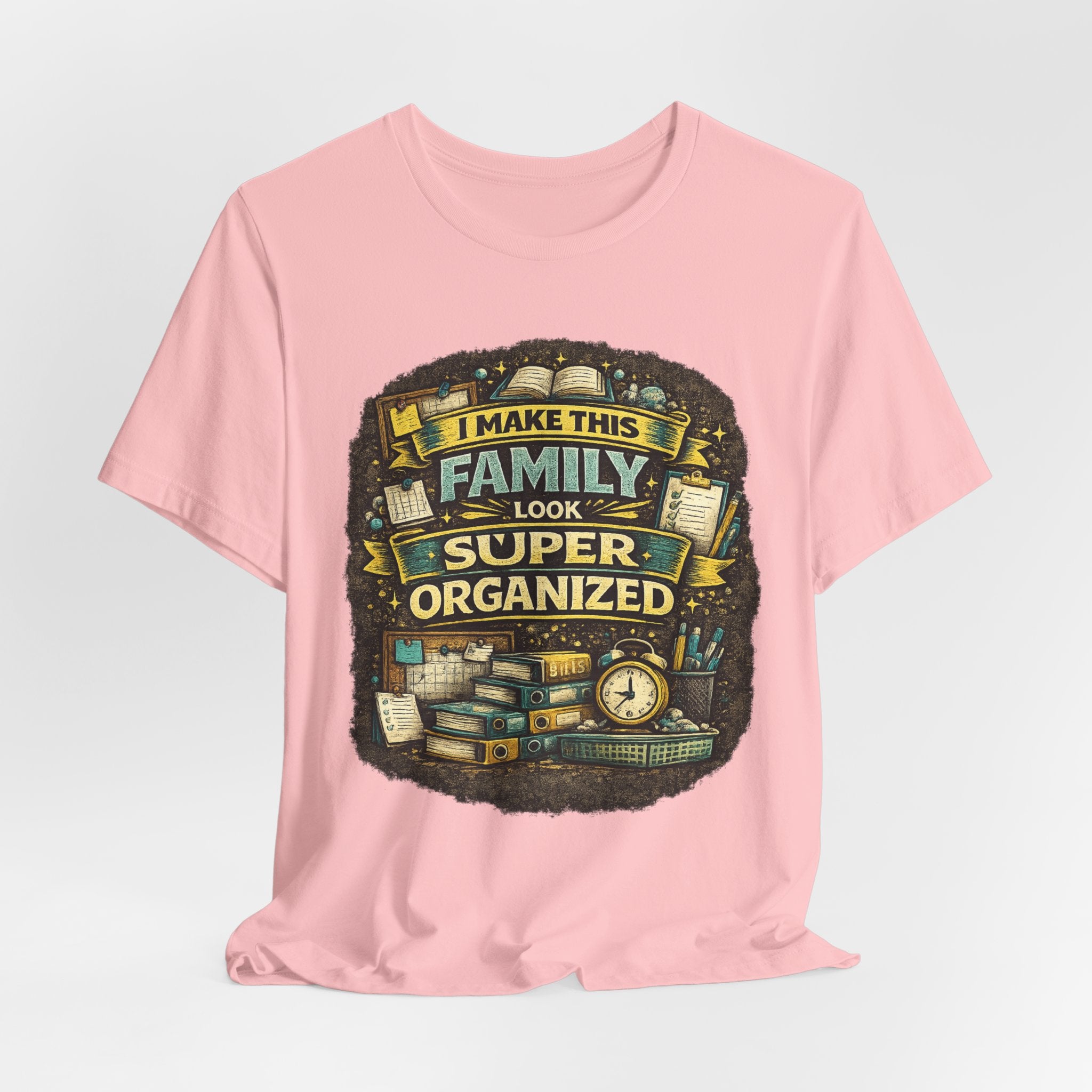 I Make This Family Look Super Organized T-Shirt | Funny Family Saying Tee