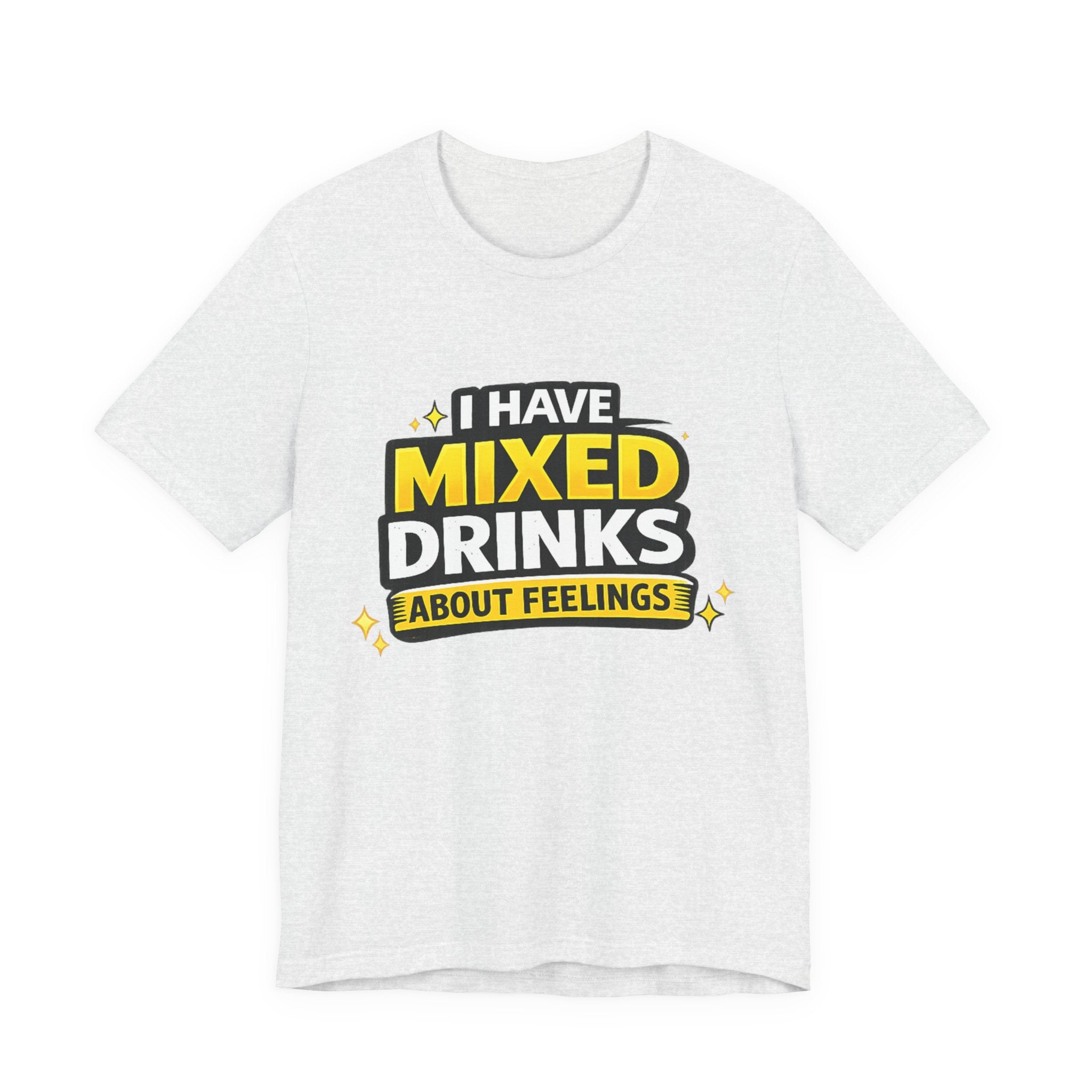 I Have Mixed Drinks About Feelings T-Shirt | Funny Cocktail Quote Tee