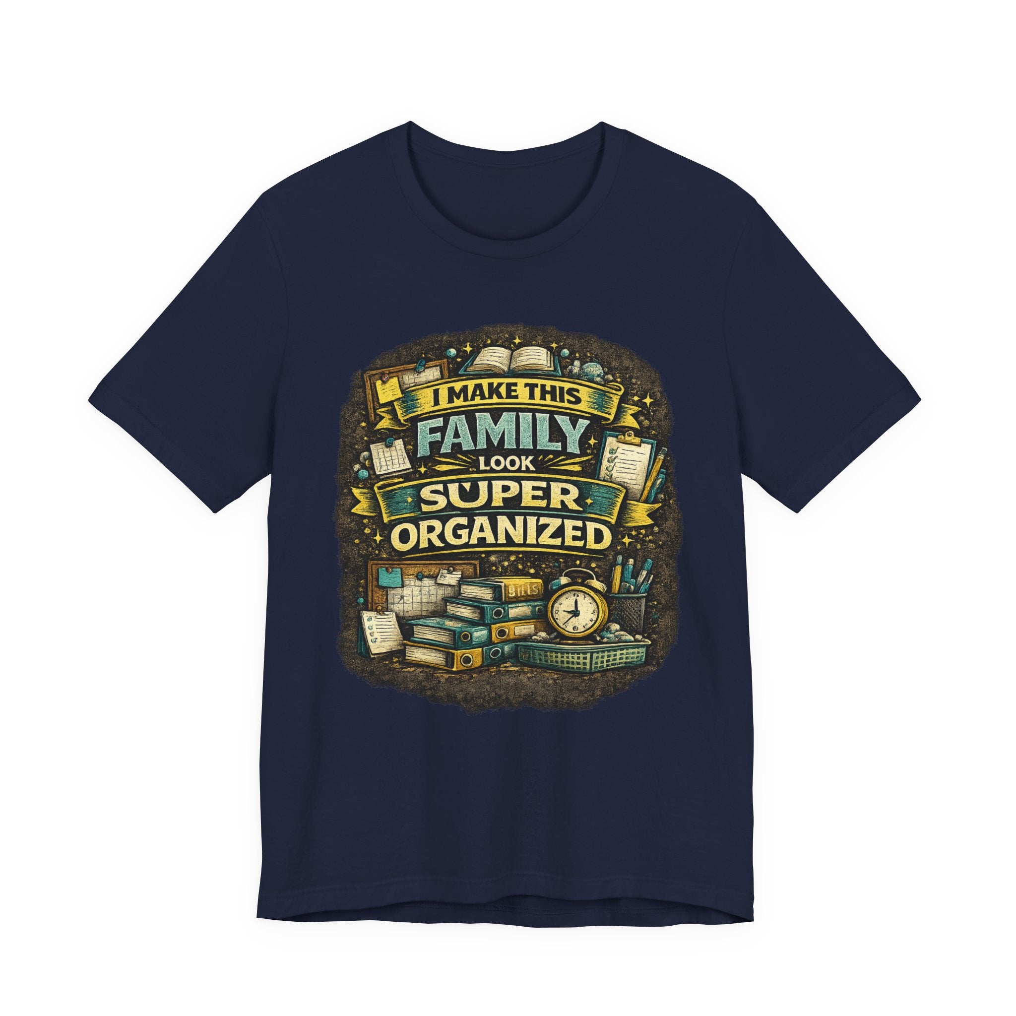 I Make This Family Look Super Organized T-Shirt | Funny Family Saying Tee