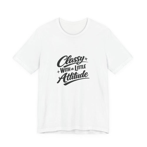 Classy With A Little Attitude T-Shirt