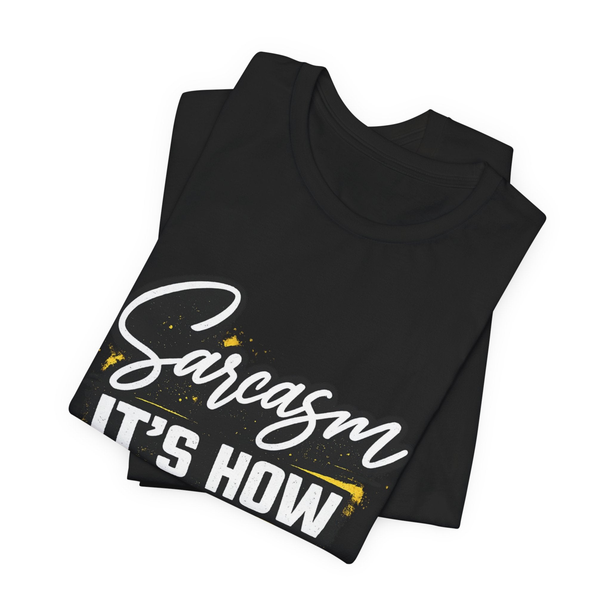 Sarcasm Is How I Give Hugs T-Shirt | Sarcastic Quote Tee