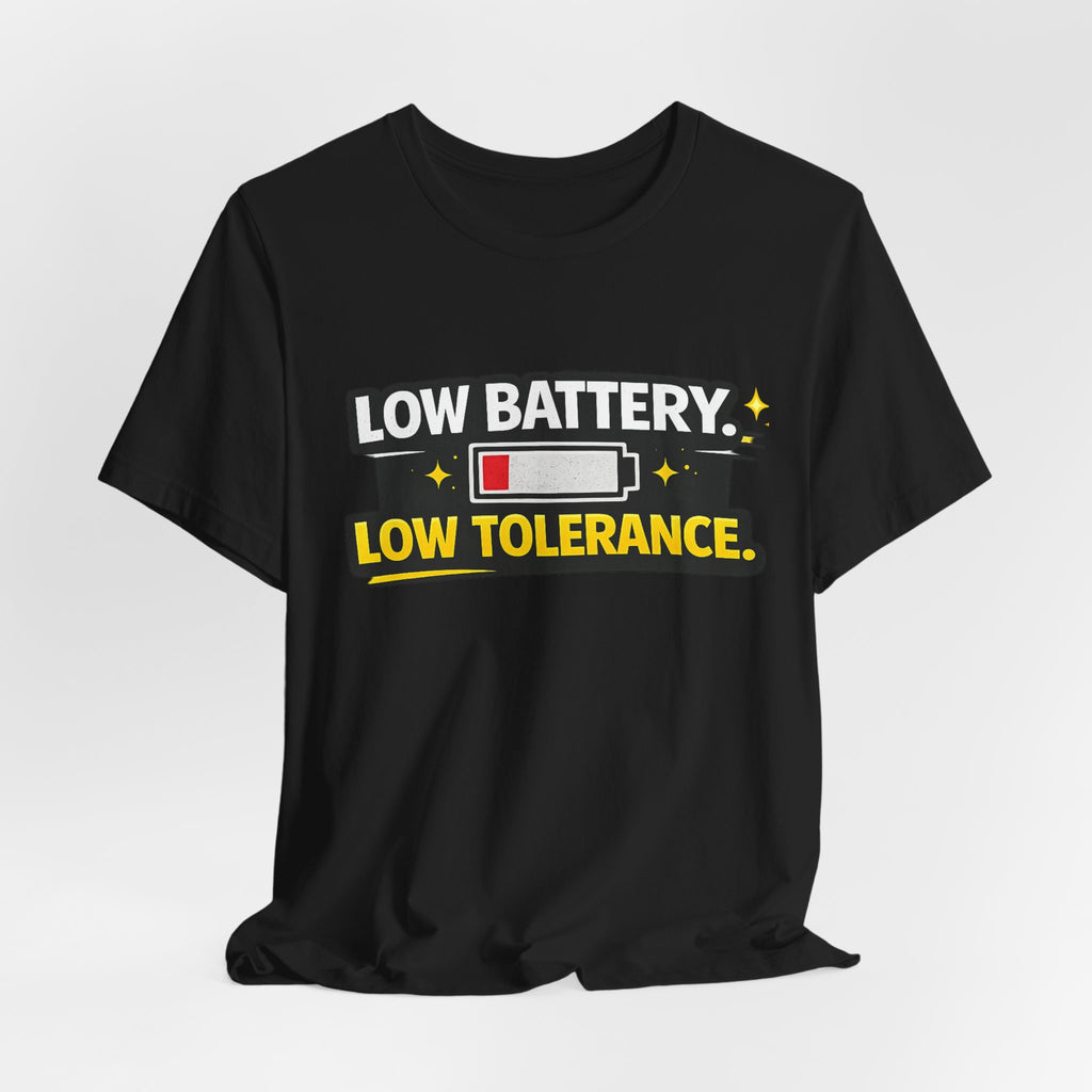 Low Battery Low Tolerance T-Shirt | Funny Sarcastic Tee