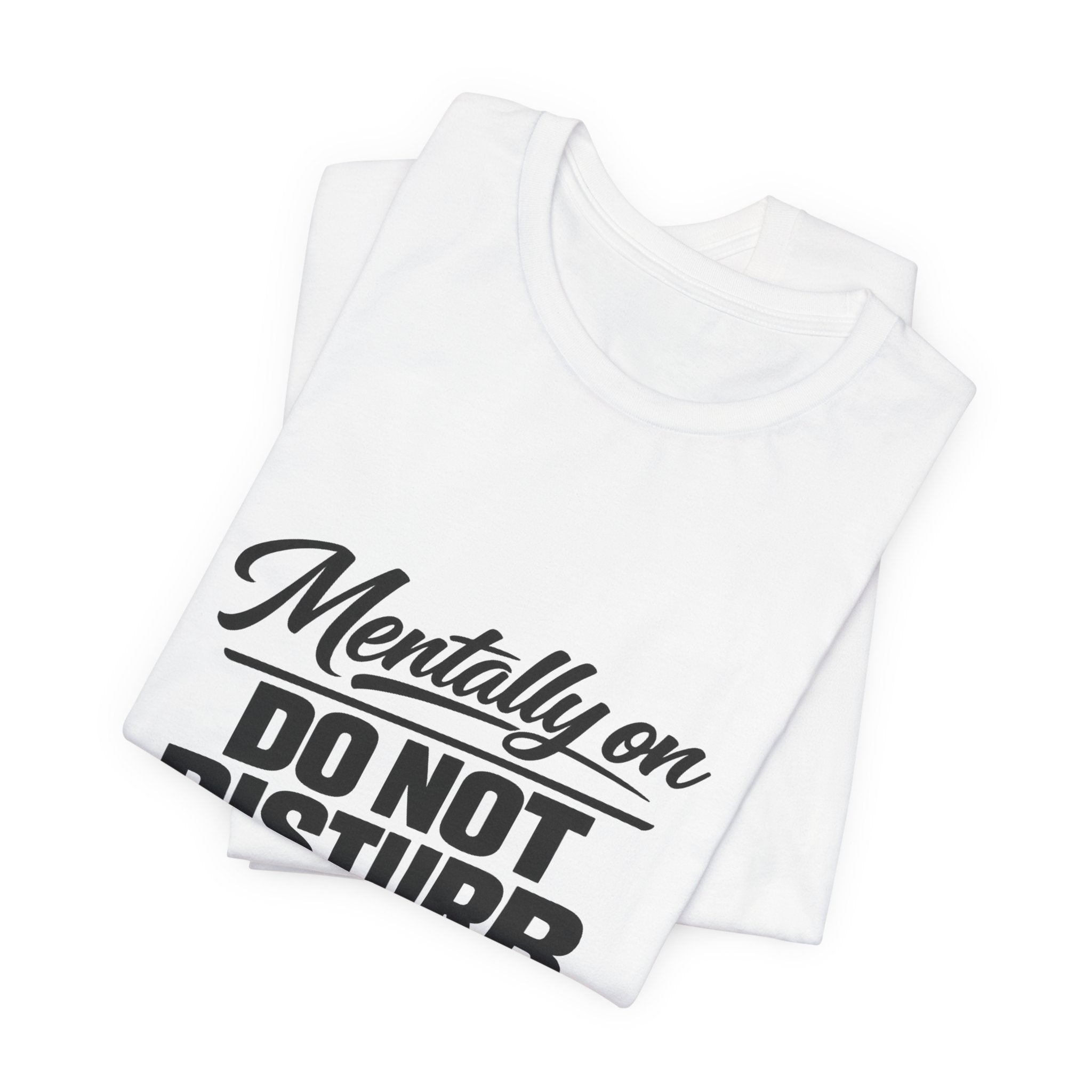 Mentally On Do Not Disturb T-Shirt | Mental Health Awareness Tee