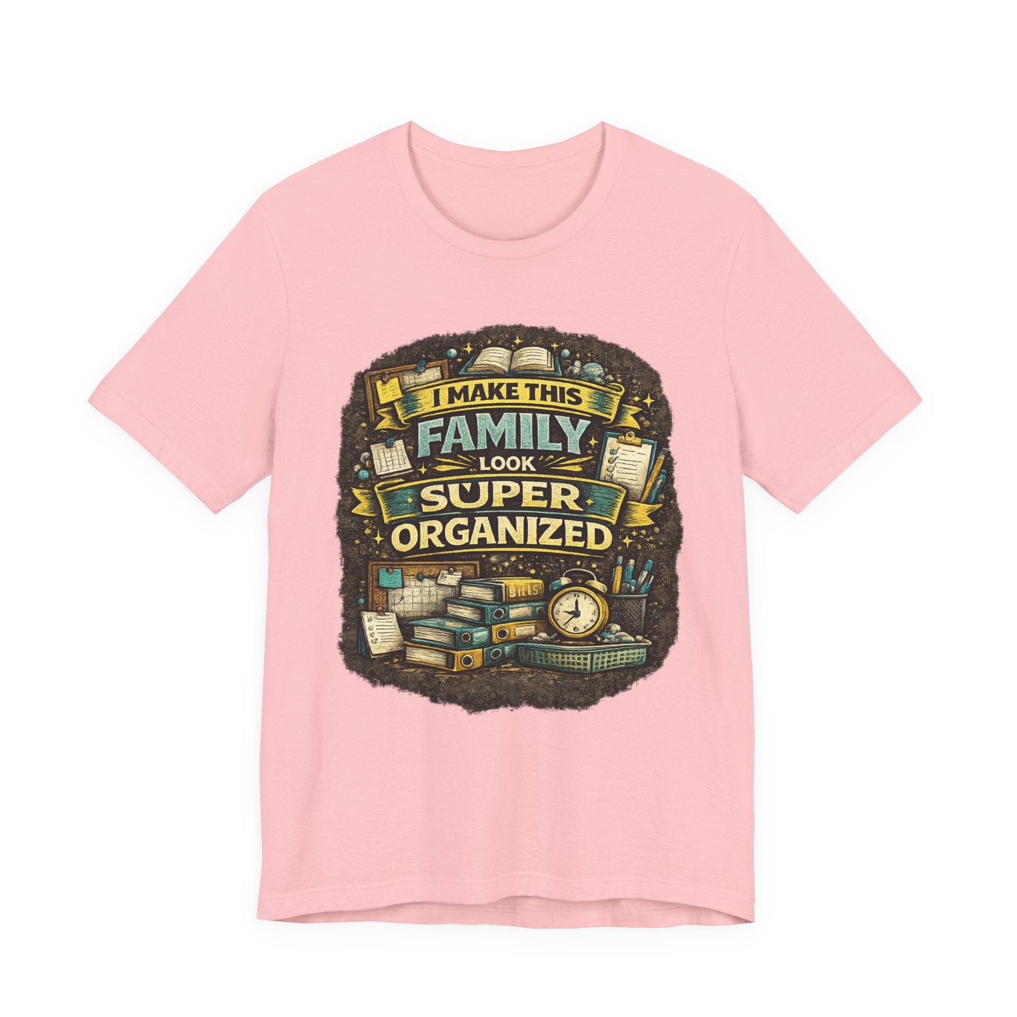 I Make This Family Look Super Organized T-Shirt | Funny Family Saying Tee