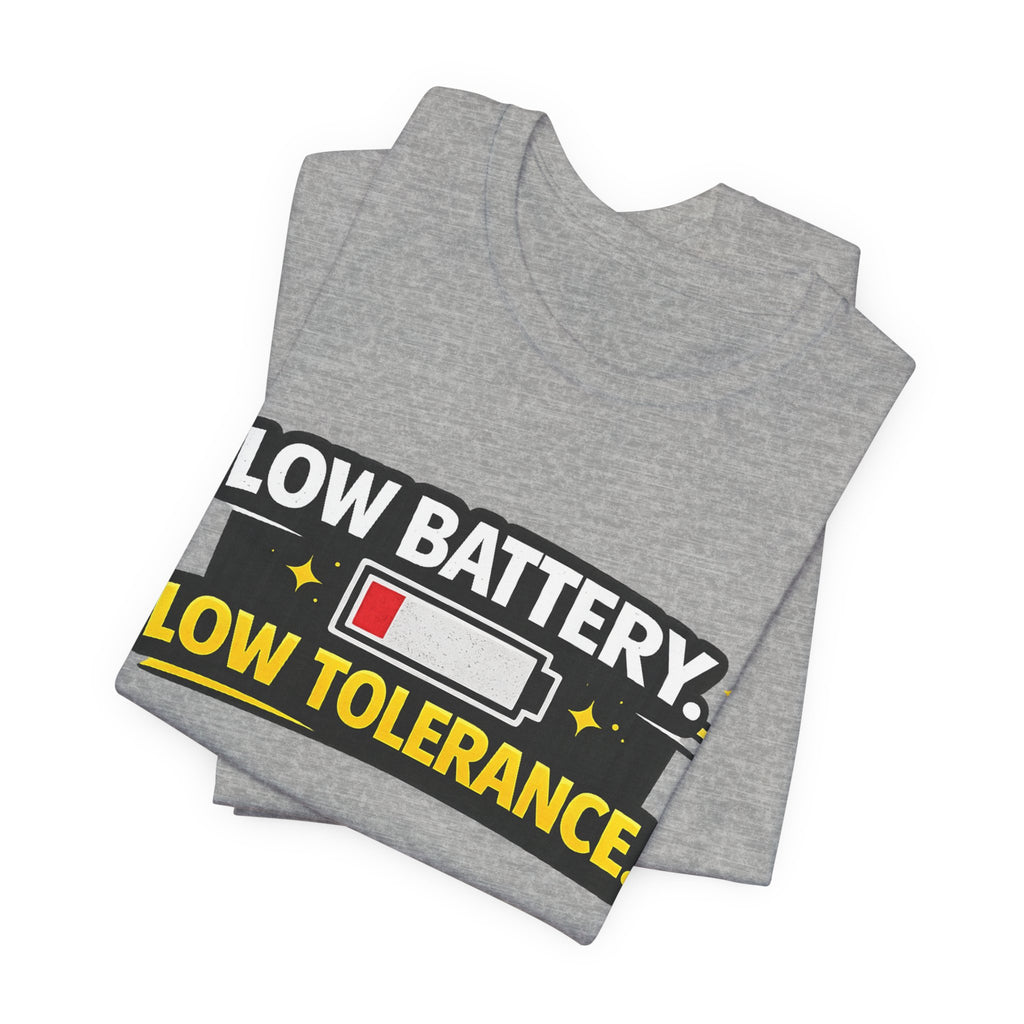 Low Battery Low Tolerance T-Shirt | Funny Sarcastic Tee