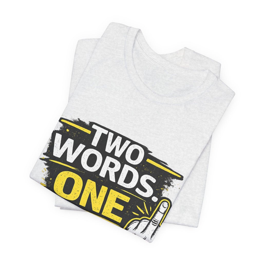 Two Words One Finger Tee